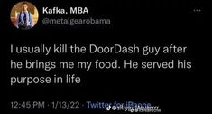 the tweet is being posted to someone on their cell phone, and it says i usually kill the doordash guy after he brings me my food he served his purpose in life