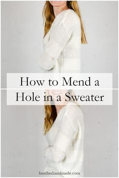 a woman in white sweater with text overlay reading how to mend a hole in a sweater