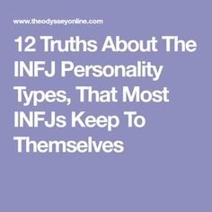 12 Truths About The INFJ Personality Types, That Most INFJs Keep To Themselves Just Because Quotes, Myers Briggs Infj, Ab Blood Type, The 16 Personality Types, Infj Love