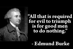 an image of a man with a quote on it that says, all that is required for evil to triumph is for good men to do nothing