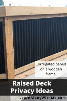 raised deck privacy ideas with text overlay that reads corrugated panels on a wooden frame