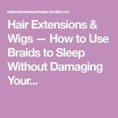 Hair Extensions & Wigs — How to Use Braids to Sleep Without Damaging Your... Box Braids Styles, Braids Styles, Box Braids Styling, Hair Wraps, Natural Hair Braids, Silk Hair, Box Braids Hairstyles, Hair Braids, Wigs Hair Extensions