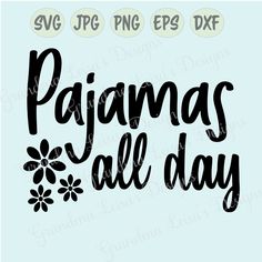 the phrase pajamas all day is shown in black and white on a light blue background