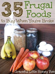 there are some fruits and vegetables on the table with text overlay that reads, 35 frugal foods to buy when you're broke