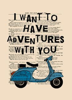 a blue scooter with the words i want to have adventures with you