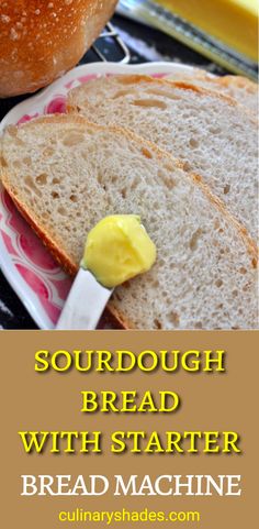 a sandwich with butter on it and the words sourdough bread with starter bread machine