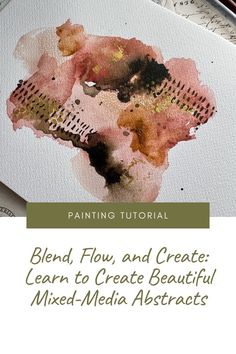 a book cover with watercolors and text on it that reads blend flow and create learn to create beautiful mixed media abstracts