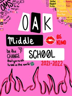 a poster with the words oak middle school and be kind to see in the world