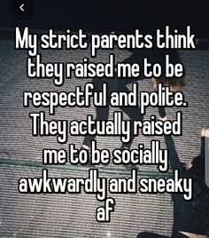 a person sitting on the ground in front of a brick wall with text that reads, my strict parents think they raised me to be respectful and polite