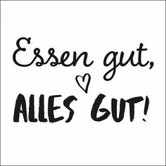 the words essen gut, alles gut are written in black ink on a white background