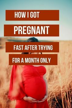 a pregnant woman in a red dress with the words how i got pregnant fast after trying for a month only