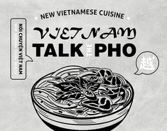 a black and white advertisement for a vietnamese restaurant called vietnam cuisine talk the pho