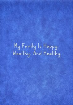 a blue background with the words my family is happy, we are healthy and healthy