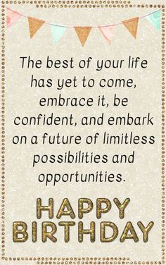 the best of your life has yet to come embrace it, be confident and embark on a future of limitless possibilities