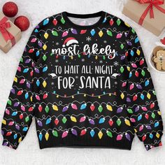 Most Likely And Custom Christmas Family - Personalized Ugly Sweater Holiday Crew Neck Sweater With Letter Print, Christmas Sweater With Letter Print As Gift, Holiday Letter Print Sweater, Christmas Ugly Sweater Party, Fun Phrases, Ugly Sweater Christmas, Get Ready For Christmas, Christmas Family Shirt, Custom Sweaters