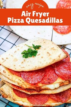 pizza quesadillas stacked on top of each other with the title overlay