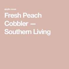 the words fresh peach cobbler southern living are in white letters on a pink background