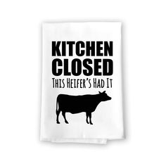 a kitchen towel that says, kitchen closed this heifer's had it