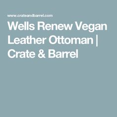 Wells Renew Vegan Leather Ottoman | Crate & Barrel Crate Barrel, Bedroom Bench, Leather Ottoman, Guest Bedroom, Crate And Barrel, Vegan Leather, Barrel, Ottoman, Bench