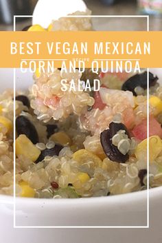 a white bowl filled with corn and quinoa next to an orange sign that says best vegan mexican corn and quinoa salad