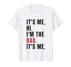 it's me, i'm the dad it's me t - shirt