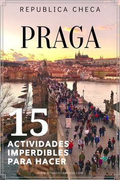 people walking along the river in prague with text overlay that reads 15 activdas imperdibles para hacer