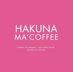 the words hakuna maccoffe on a pink background