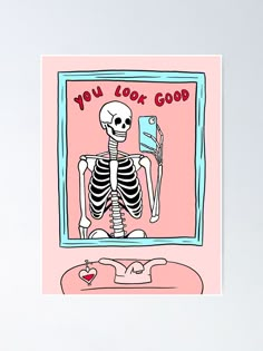 a skeleton in front of a mirror with the words you look good on it