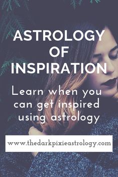 a woman with long hair and text that reads astrology of inspiration learn when you can get inspired using astrology