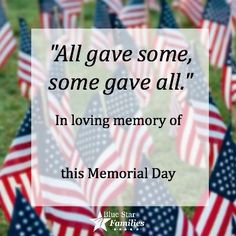 an american flag field with the quote all gave some, some gave all in loving memory of jack waits this memorial day