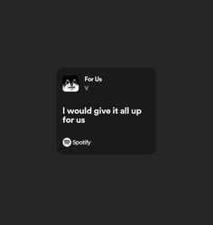 a text message that reads, i would give it all up for us spotify