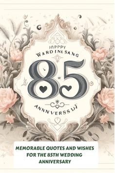 an anniversary card with flowers and hearts on it, says 85 memorable quotes and wishes for the