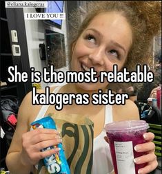 a girl holding a drink and smiling at the camera with text that reads, she is the most reliable kalogreas sister