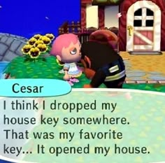 an animal crossing game with the caption saying, i think i dropped my house key somewhere that was my favorite key it opened my house