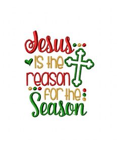 the words jesus is the reason for the season are in red, green and yellow