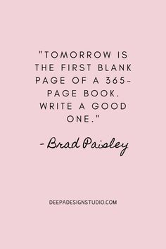 a pink background with the quote tomorrow is the first blank page of a book write a good one