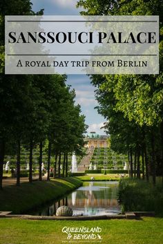 an image of a beautiful park with trees and water in the foreground text reads sanssoucp palace a royal day trip from berlin