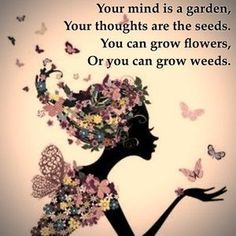 a woman with flowers in her hair and butterflies around her head, on a pink background that reads your mind is a garden, your thoughts are the seeds you can grow