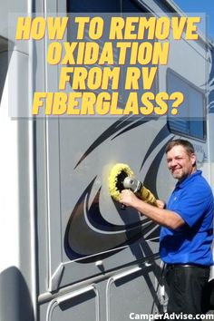 a man is cleaning the outside of his rv