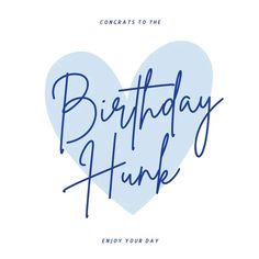 congratulations to the birthday hunk enjoy your day greeting card with blue heart and handwritten text