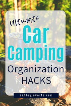 the ultimate car camping organization hacks