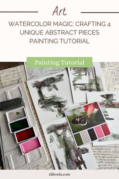 watercolor magic crafting 4 unique abstract pieces with text overlay that reads, painting journal art