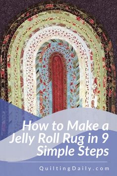 the cover of how to make a jelly roll rug in 9 simple steps by quilting daily