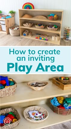 a play area with baskets and toys on the shelves, and text overlay that reads how to create an inviting play area