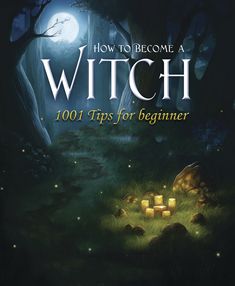 the cover of how to become a witch 101 tips for beginners, with an image of