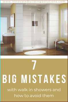 a bathroom with the words 7 big mistakes with walk in showers and how to avoid them