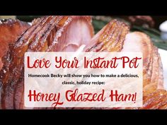 the words love your instant pot honey glazed ham on a plate with other food items