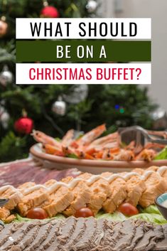 christmas buffet with food on it and the words what should you be on a christmas buffet?