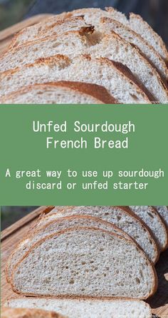 sliced bread on a cutting board with the words, unfried sourdough french bread