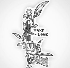 a tattoo design with the words make love written in black ink on a white background